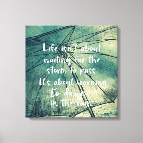 Life Learning to Dance in the Rain Quote Canvas Print