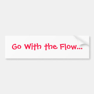 Life lesson bumper sticker- GO With the Flow Sticker