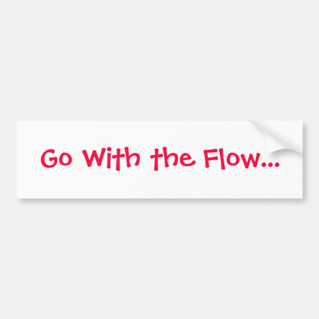 Life lesson bumper sticker- GO With the Flow Sticker (Front)