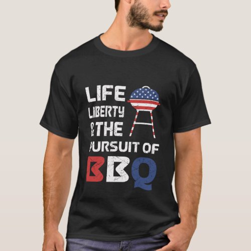 Life Liberty And The Pursuit Of BBQ T_Shirt