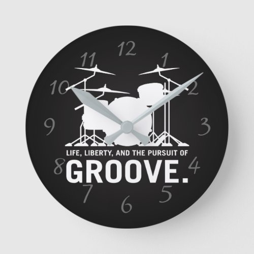 Life Liberty and the pursuit of Groove Drum Set Round Clock