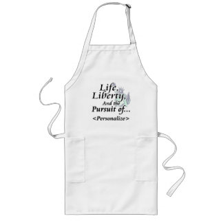 Life, Liberty and the Pursuit of, <Personalize> Long Apron