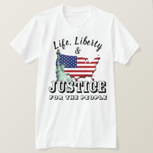 Life Liberty  JUSTICE FOR THE PEOPLE T_Shirt