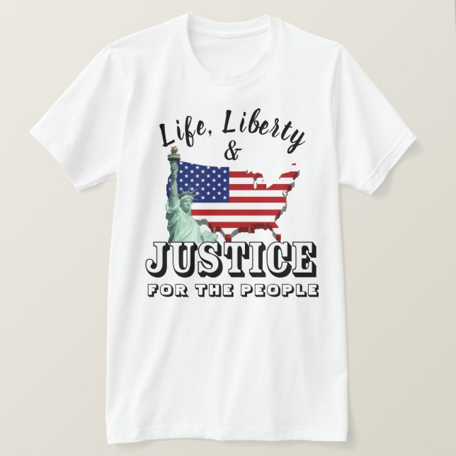 Life, Liberty & JUSTICE FOR THE PEOPLE T-Shirt (Design Front)