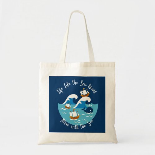 Life Like The Sea Waves Move with the Sea Tote Bag