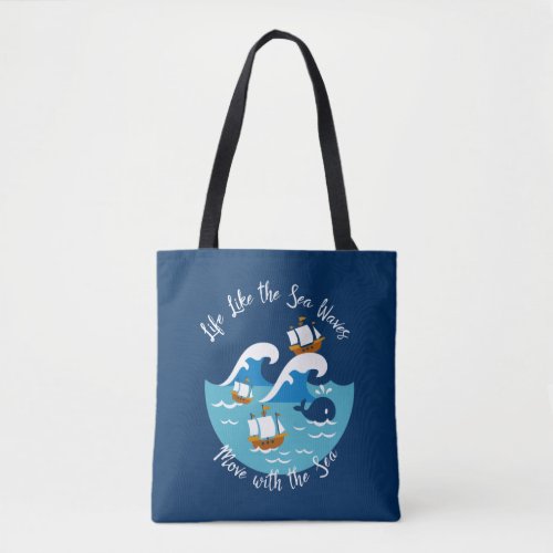 Life Like The Sea Waves Move with the Sea Tote Bag