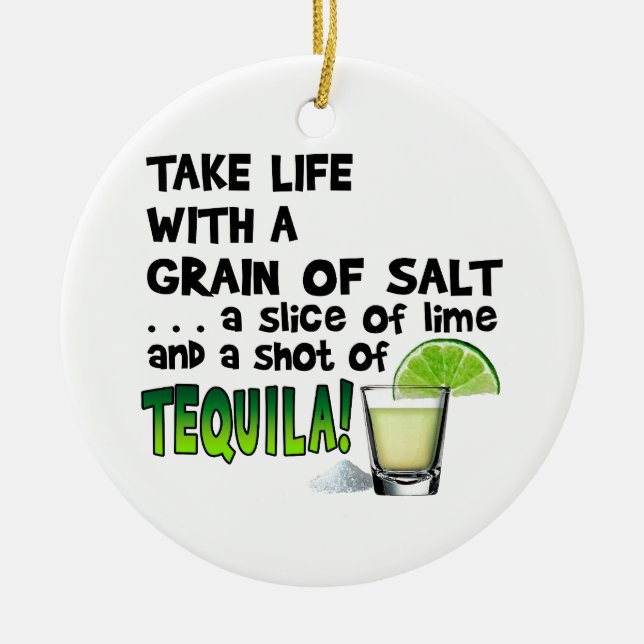 Life, Lime, Salt, TEQUILA! Cocktail Humor Ceramic Ornament (Front)