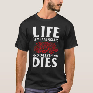 Life Line Meaningless Memento Mori For Life Idea T-Shirt