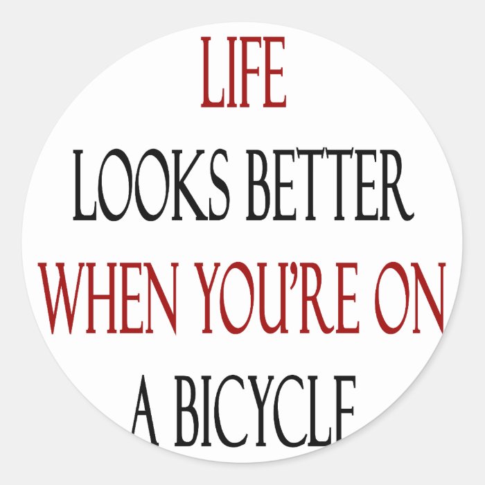 Life Looks Better When You're On A Bicycle Round Stickers