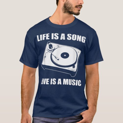 Life Love Music Love Song Enthusiast  T_Shirt