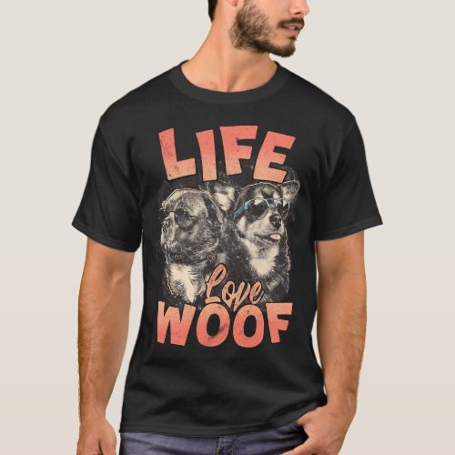 Life Love Woof T_Shirt