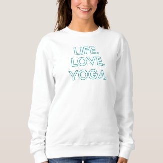 Life.Love.Yoga. Womens Sweatshirt - Teal