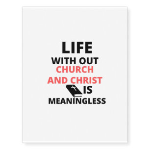 life meaningless with out christ and church temporary tattoos