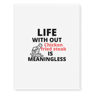 life meaningless with out fried chicken temporary tattoos