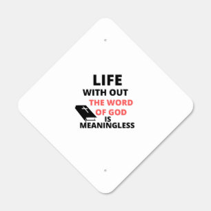 life meaningless with out word of God Metal Sign