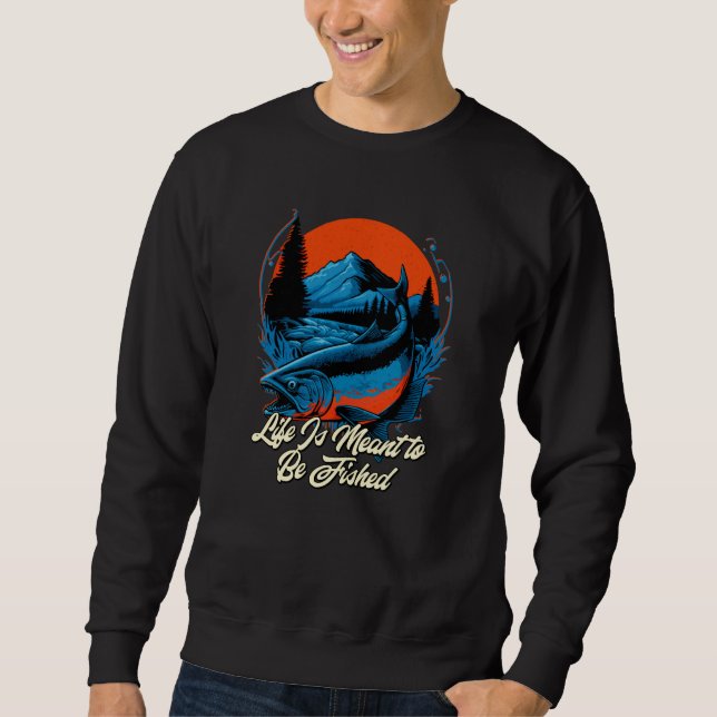 Life Meant to Fished Introvert Sayings Antisocial  Sweatshirt (Front)