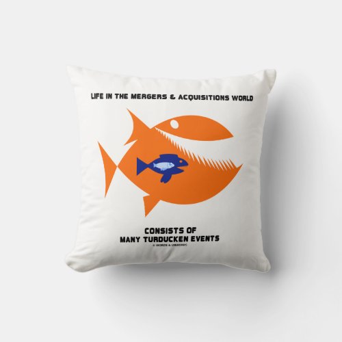 Life Mergers  Acquisitions World Turducken Fish Throw Pillow