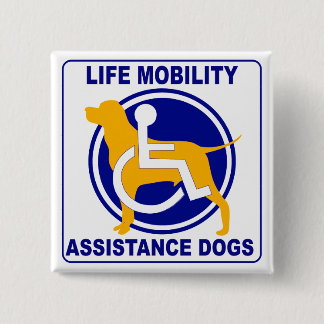 LIFE MOBILITY ASSISTANCE DOGS BUTTON