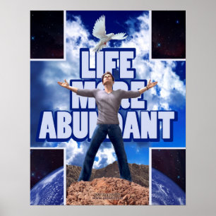 Life More Abundant - 20 x 16 Poster
