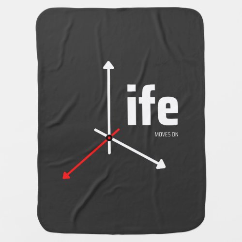 Life Moves On Thought Provoking Baby Blanket