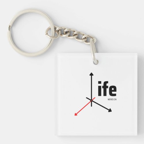 Life Moves On Thought Provoking Keychain
