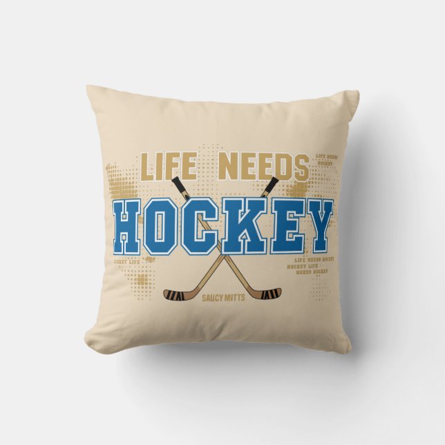 Life Needs Hockey Throw Pillow (Front)