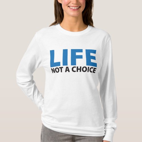 LIFE Not a Choice Womens Hoodie T_Shirt