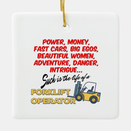 Life of a Forklift Operator Ceramic Ornament