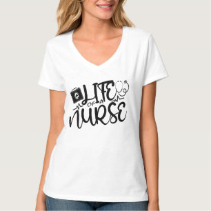 LIFE OF A NURSE. T-Shirt