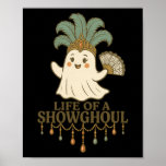 Life Of A Showghoul Cute Halloween Ghost Showgirl  Poster