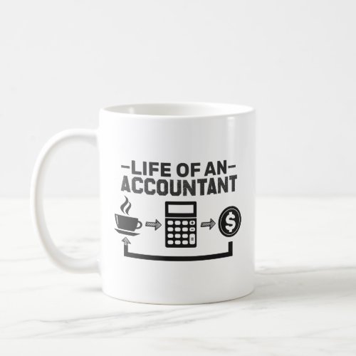Life Of An Accountant Funny Accountant Coffee Mug
