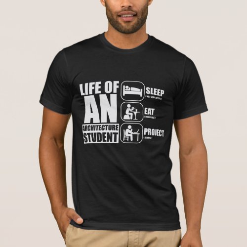 Life Of An Architecture Student Sleep Eat Project T_Shirt