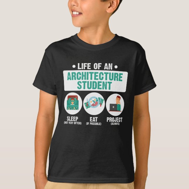 Life Of An Architecture Student T-Shirt (Front)