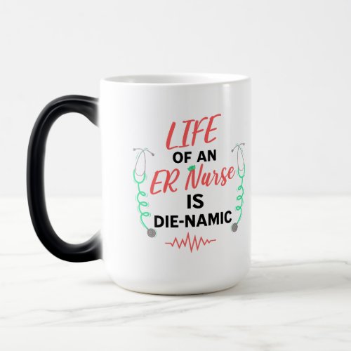 Life of an ER Nurse is Die_Namic Magic Mug