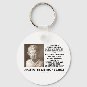 Life Of Money-Making Compulsion Wealth (Aristotle) Keychain
