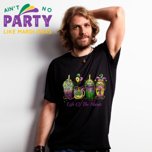 Life of the Mardi Gras Colorful Funny T-Shirt