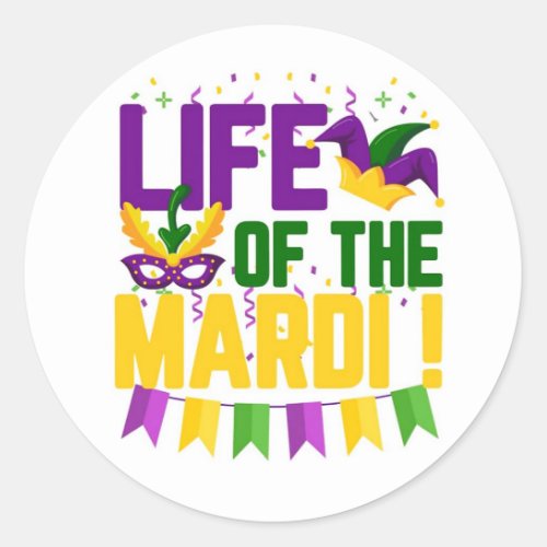 Life Of The Mardi Mardi Gras Classic Round Sticker