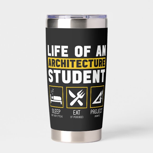 Life On An Architecture Student Architect Job T-Sh Insulated Tumbler (Front)