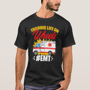 Life On Wheels Emergency Medical Technician Ambu T-Shirt