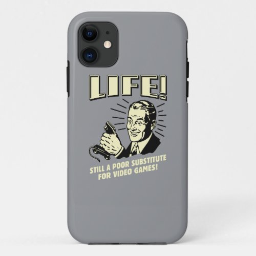 Life Poor Subsitute For Video Games iPhone 11 Case