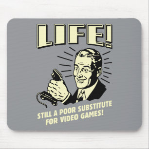 Life: Poor Subsitute For Video Games Mouse Pad