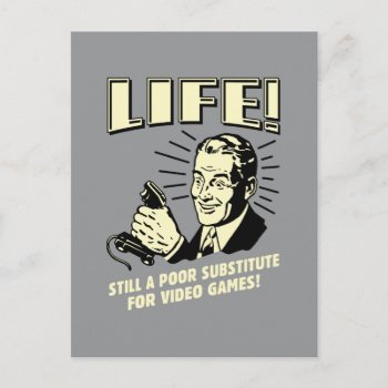 Life: Poor Subsitute For Video Games Postcard by RetroSpoofs at Zazzle