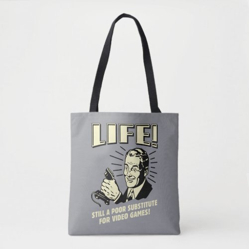 Life Poor Subsitute For Video Games Tote Bag