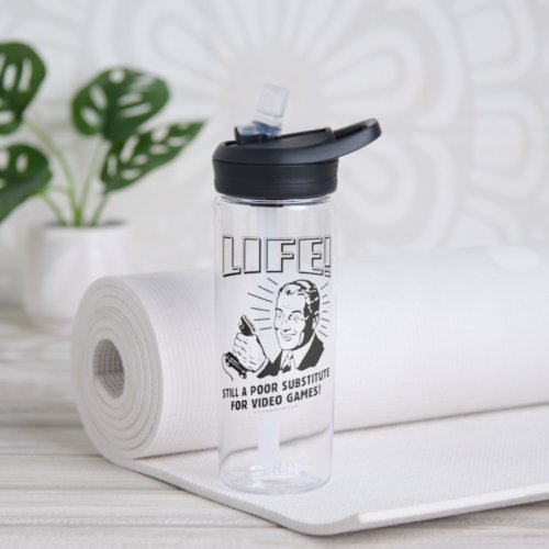 Life Poor Subsitute For Video Games Water Bottle