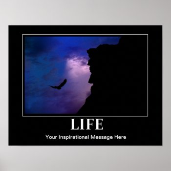 Life Poster  Inspiration / Motivation  W/your Msg Poster by RenderlyYours at Zazzle