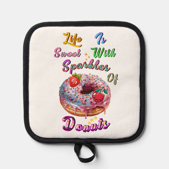 Life Potgloves Is Sweet With Sparkles Of Donuts Pot Holder (Front)