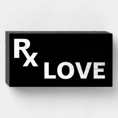 Life Prescription _ RX LOVE _ Wood Box Sign Gift