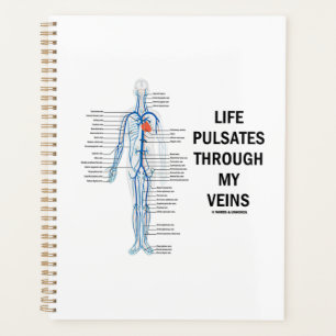 Life Pulsates Through My Veins Venous System Planner