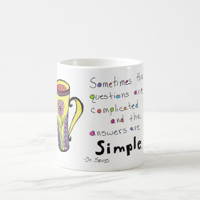 Life Quote Coffe Mug - Answers are Simple (Center)