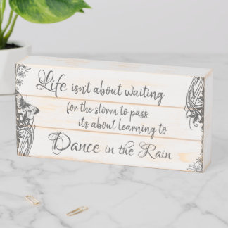 Life Quote; Dance in the Rain Wooden Box Sign